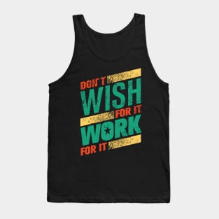 don't wish work for it Tank Top